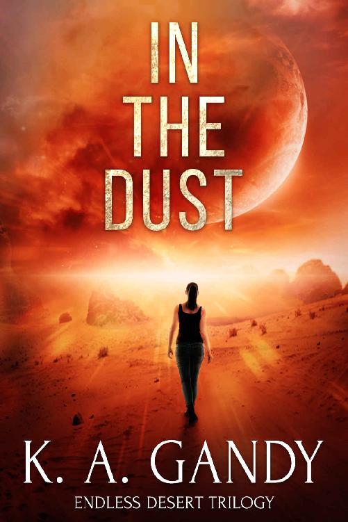 In The Dust Endless Desert Trilogy K A Gandy