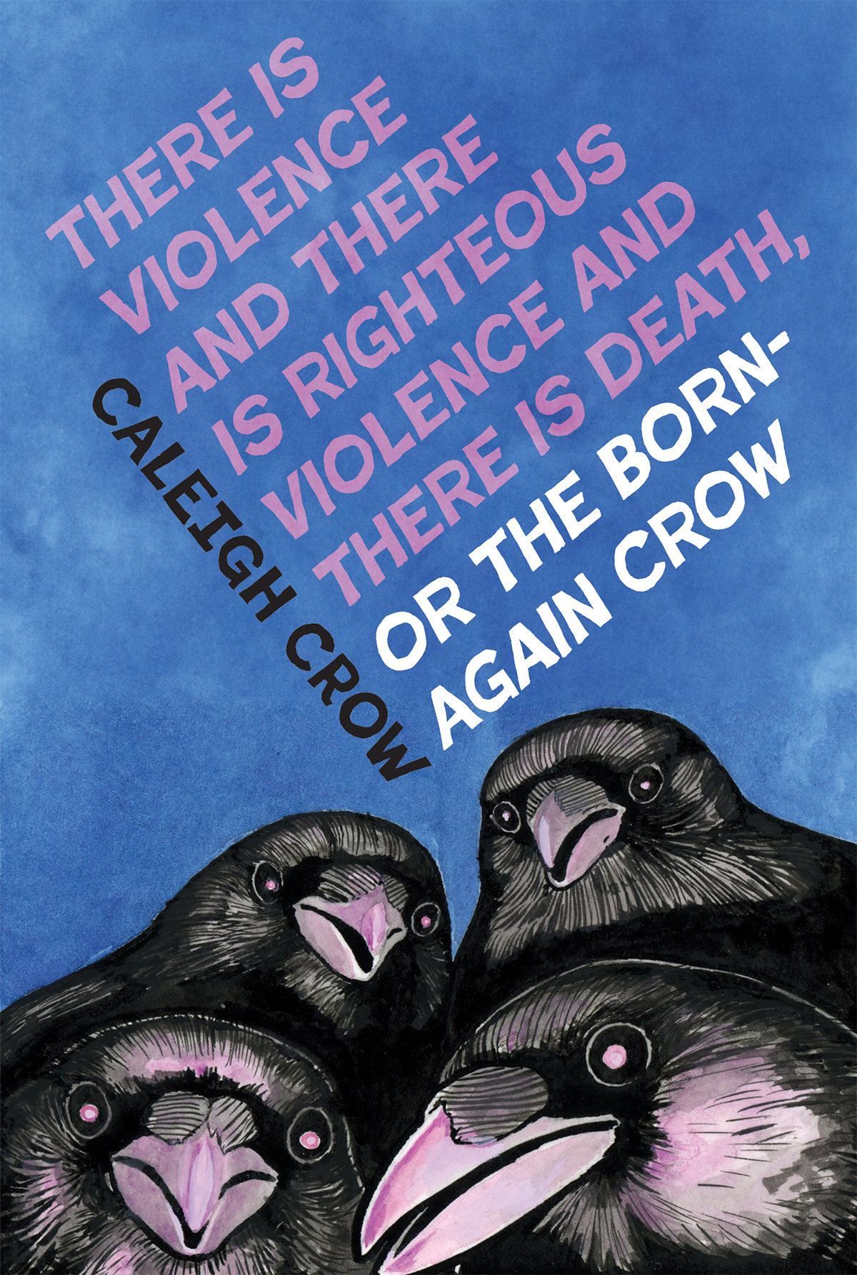 There Is Violence And There Is Righteous Violence And There Is Death Or The Bornagain Crow Caleigh Crow