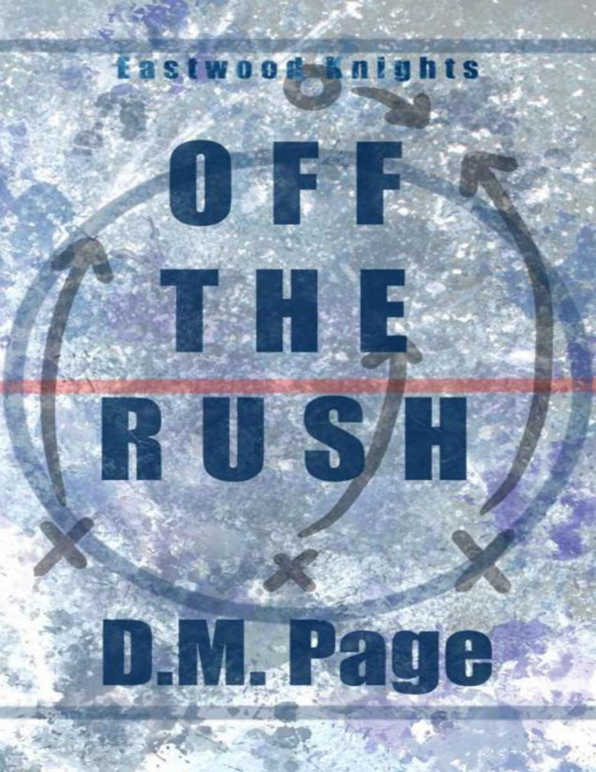 Off The Rush A Standalone Why Choose Hockey Romance Eastwood Knights A Series Of Standalone Sports Romances Book 1 Dm Page