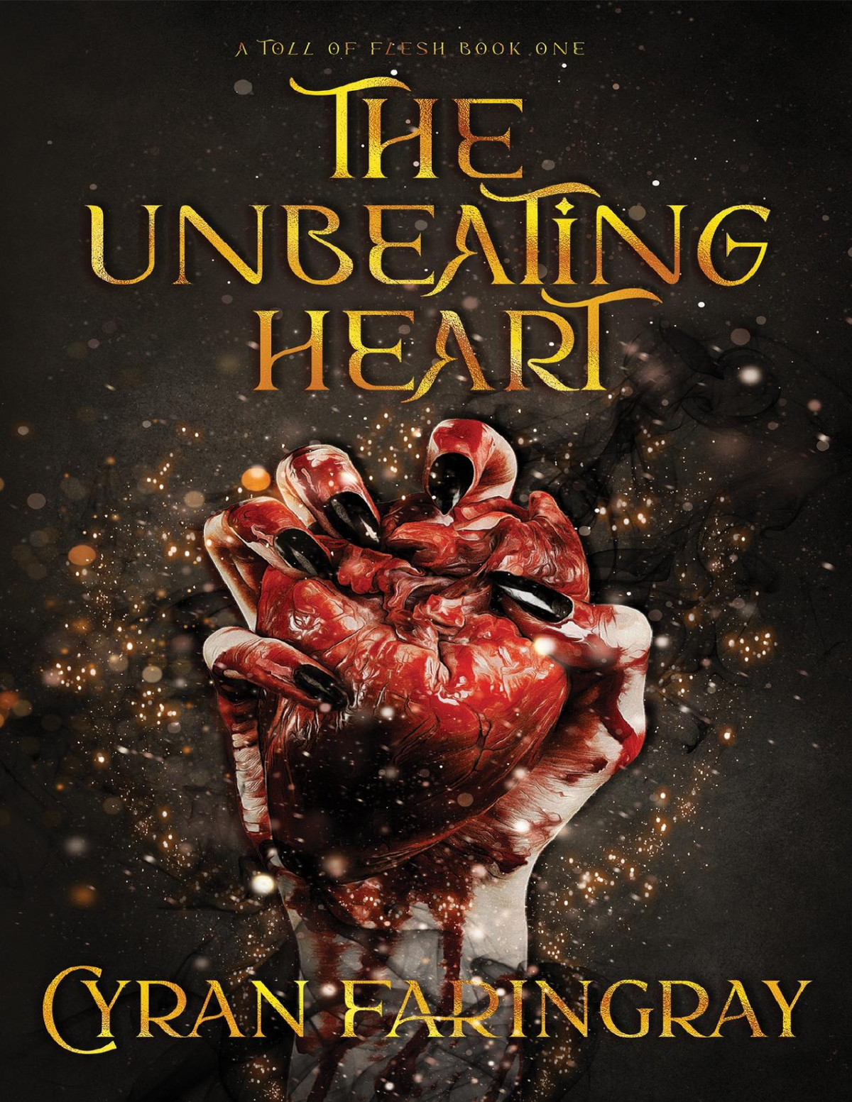 The Unbeating Heart A Toll Of Flesh Book 1 Cyran Faringray