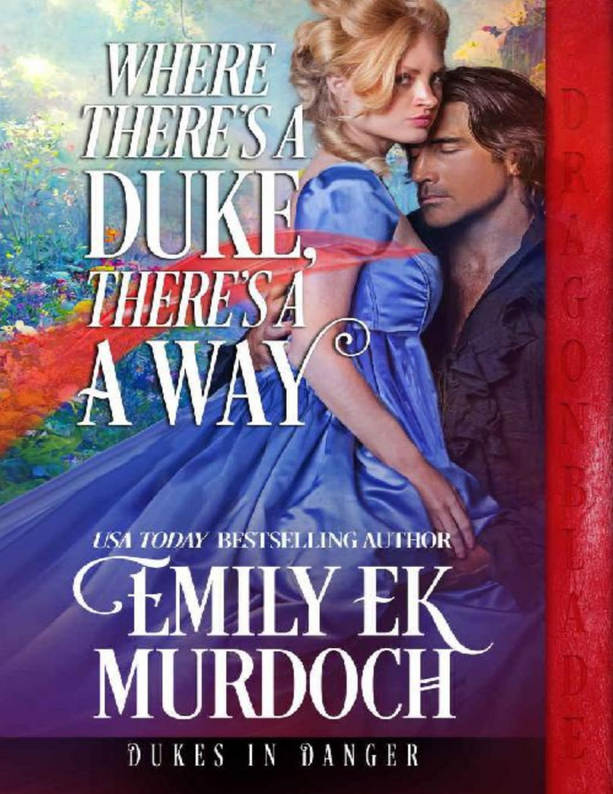 Where Theres A Duke Theres A Way Dukes In Danger Book 7 Emily E K Murdoch