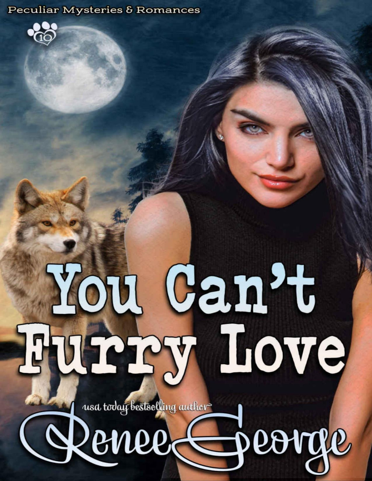 You Cant Furry Love Peculiar Mysteries And Romances Book 10 Renee George