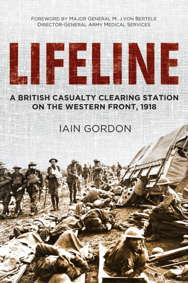 Lifeline A British Casualty Clearing Station On The Western Front 1918 Iain Gordon
