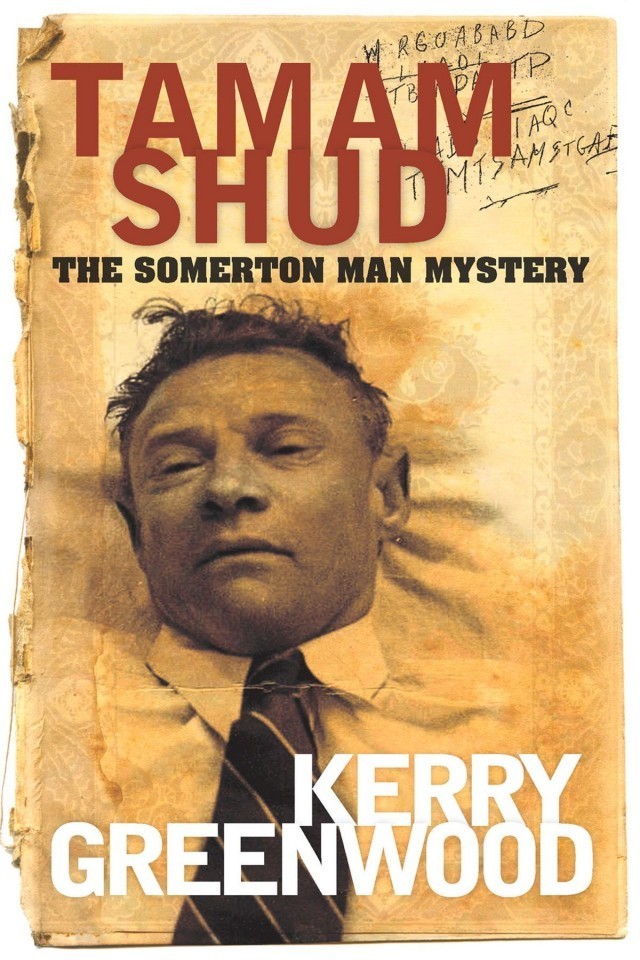 Tamam Shud The Somerton Man Mystery Kerry Greenwood