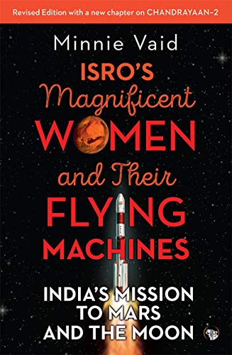 Those Magnificent Women And Their Flying Machines Isros Mission To Mars Minnie Vaid