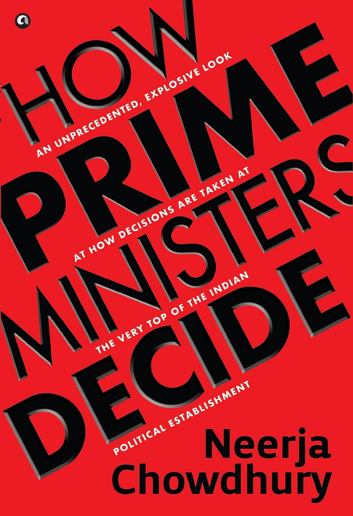 How Prime Ministers Decide 1st Neerja Chowdhury
