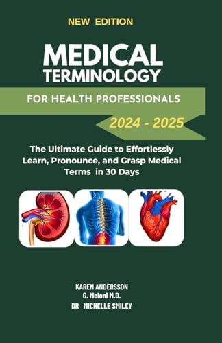 Medical Terminology For Health Professionals 20242025the Ultimate Guide To Effortlessly Learn Pronounce And Grasp Medical Terms In 30 Days Nov 21 20239798868498893 Andersson