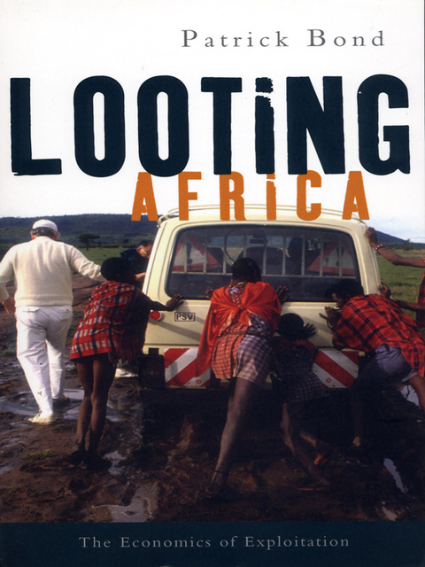 Looting Africa The Economics Of Exploitation 1st Edition Patrick Bond