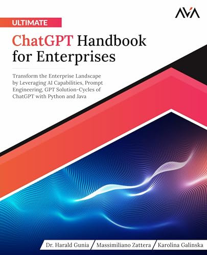 Ultimate Chatgpt Handbook For Enterprises Transform The Enterprise Landscape By Leveraging Ai Capabilities Prompt Engineering Gunia