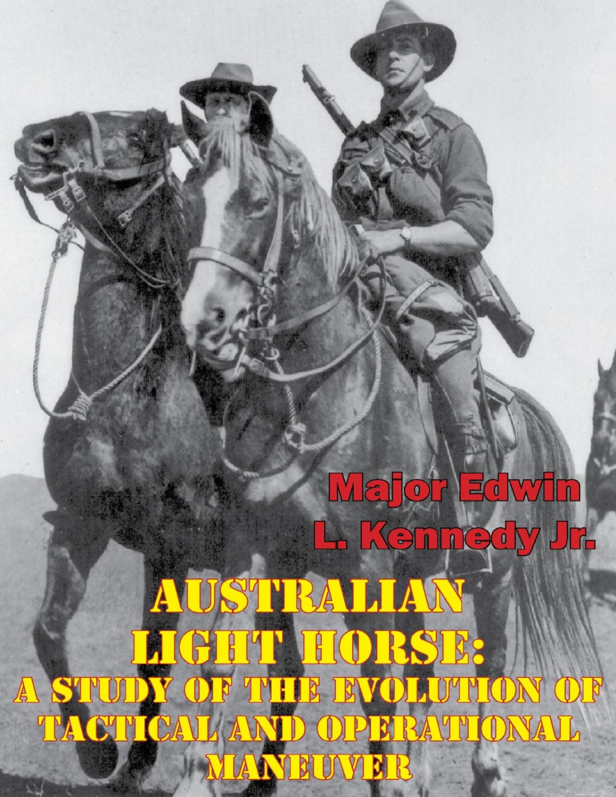Australian Light Horse A Study Of The Evolution Of Tactical And Operational Maneuver Major Edwin L Kennedy Jr