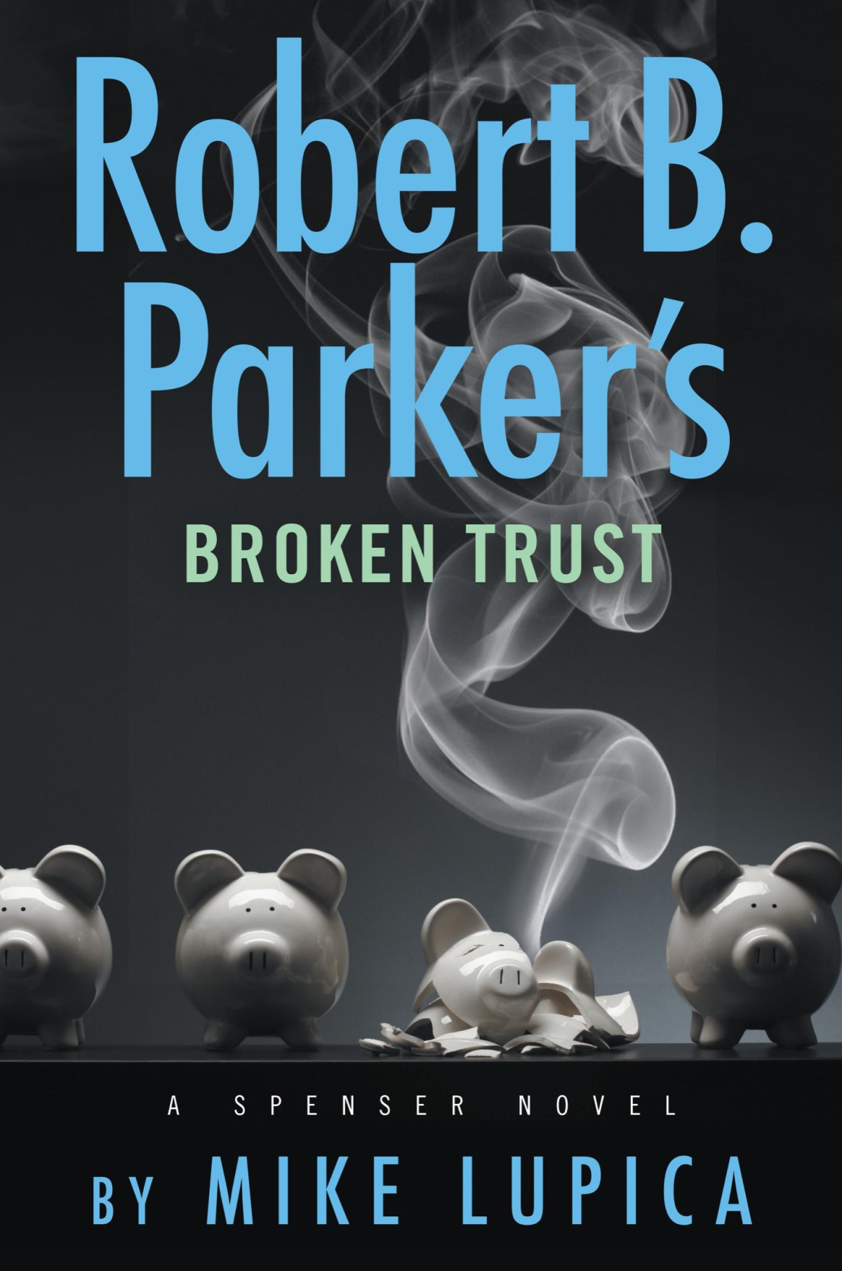 Robert B Parkers Broken Trust Mike Lupica