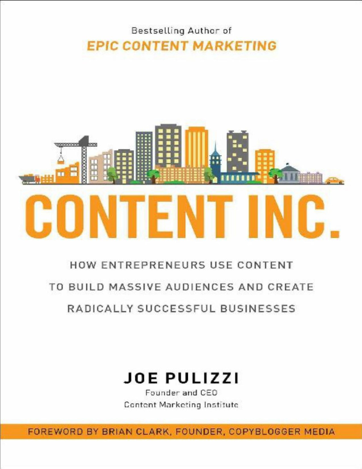 Content Inc How Entrepreneurs Use Content To Build Massive Audiences And Create Radically Successful Businesses Joe Pulizzi