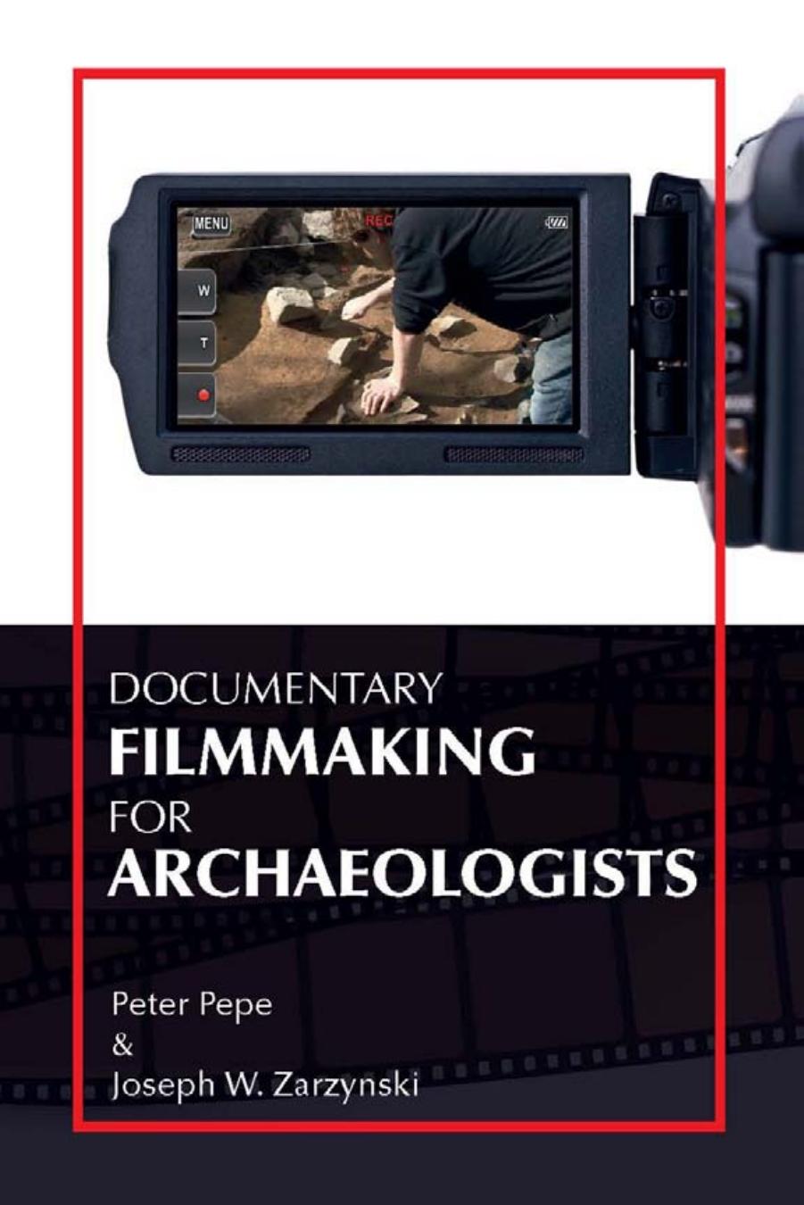 Documentary Filmmaking For Archaeologists 1st Edition Pepe Peter J