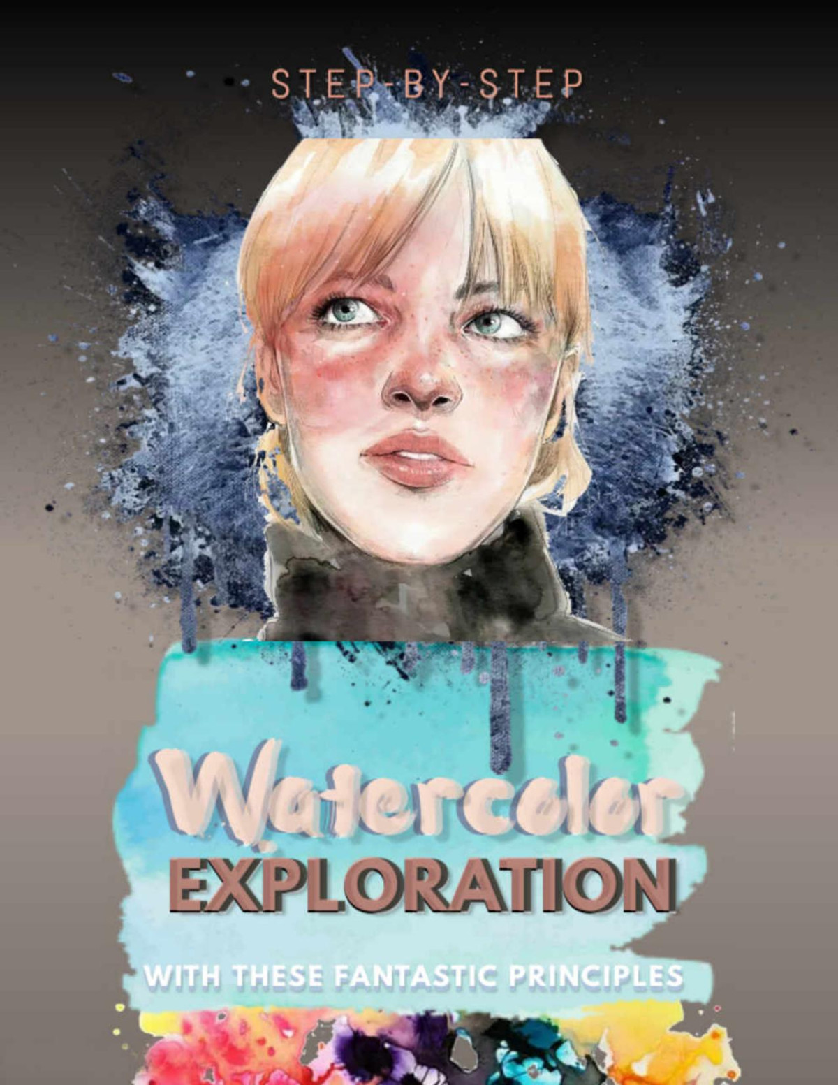 Stepbystep Watercolor Exploration With These Fantastic Principles Front Publishing