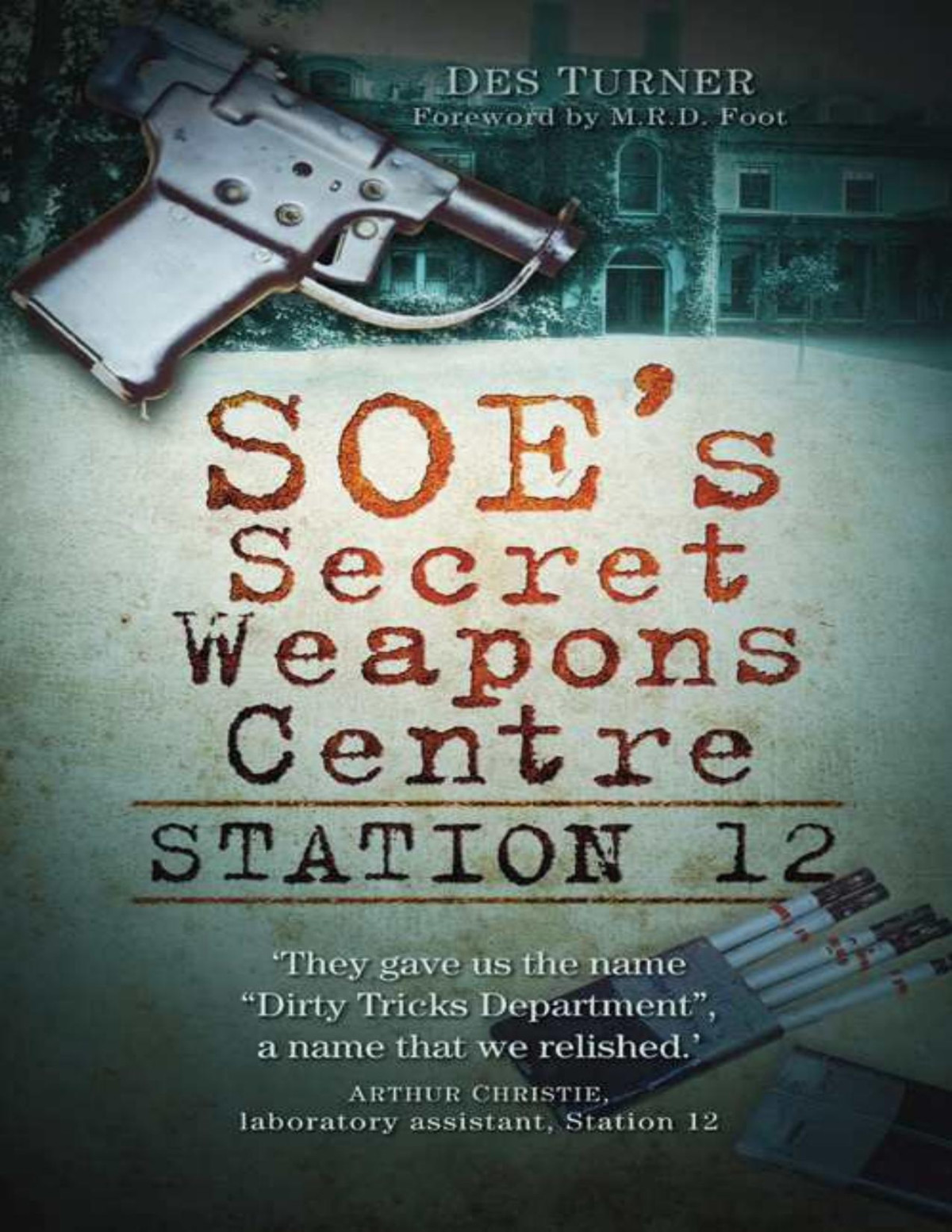 Station 12 Soes Secret Weapons Centre Des Turner