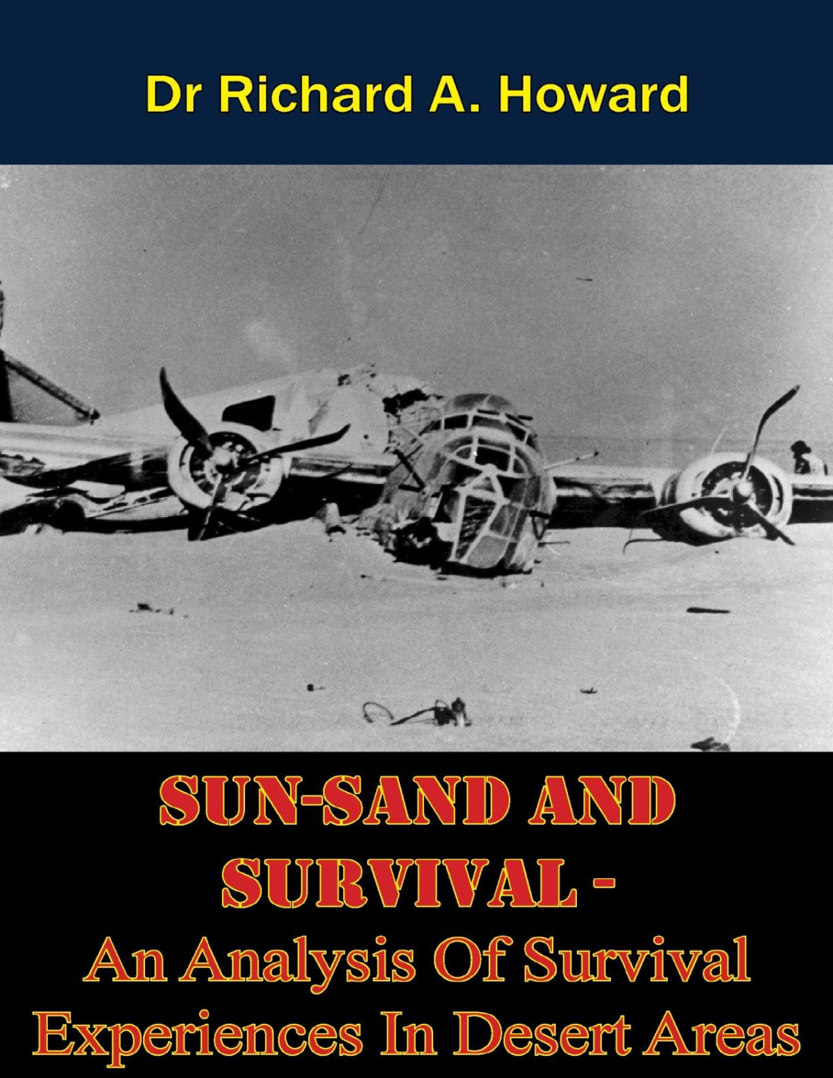 Sunsand And Survival An Analysis Of Survival Experiences In Desert Areas Richard A Howard