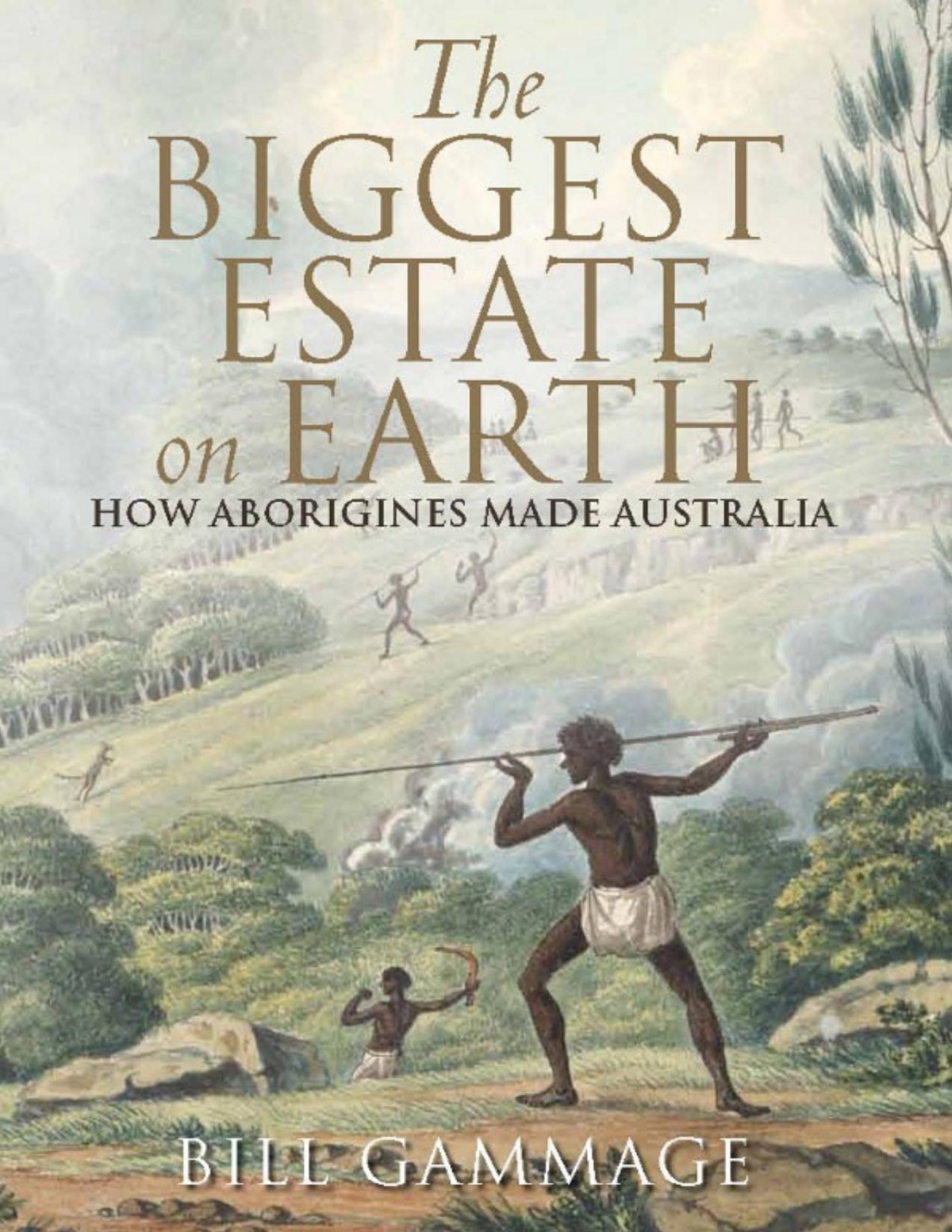 The Biggest Estate On Earth Bill Gammage