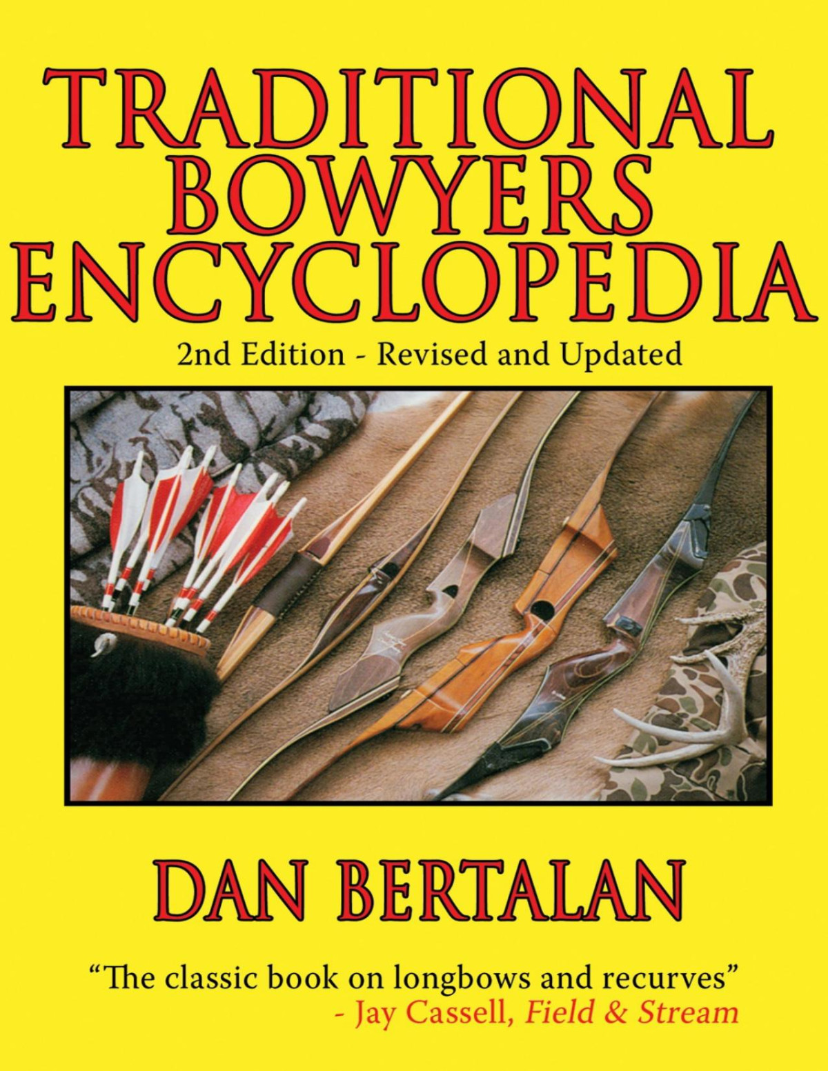 The Traditional Bowyers Encyclopedia Dan Bertalan