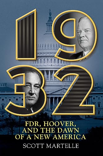 1932 Fdr Hoover And The Dawn Of A New America Scott Martelle