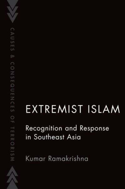 Extremist Islam Recognition And Response In Southeast Asia Kumar Ramakrishna