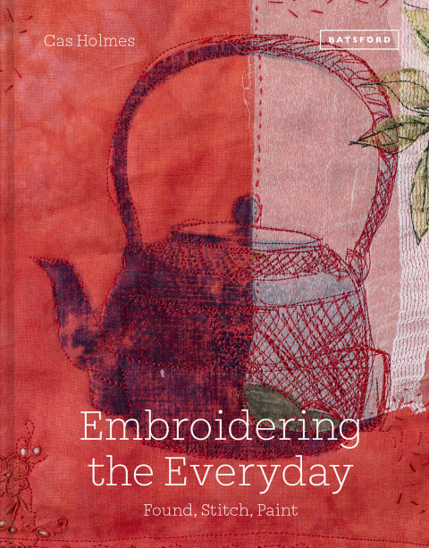 Embroidering The Everyday Found Stitch And Paint 4th Edition Holmes