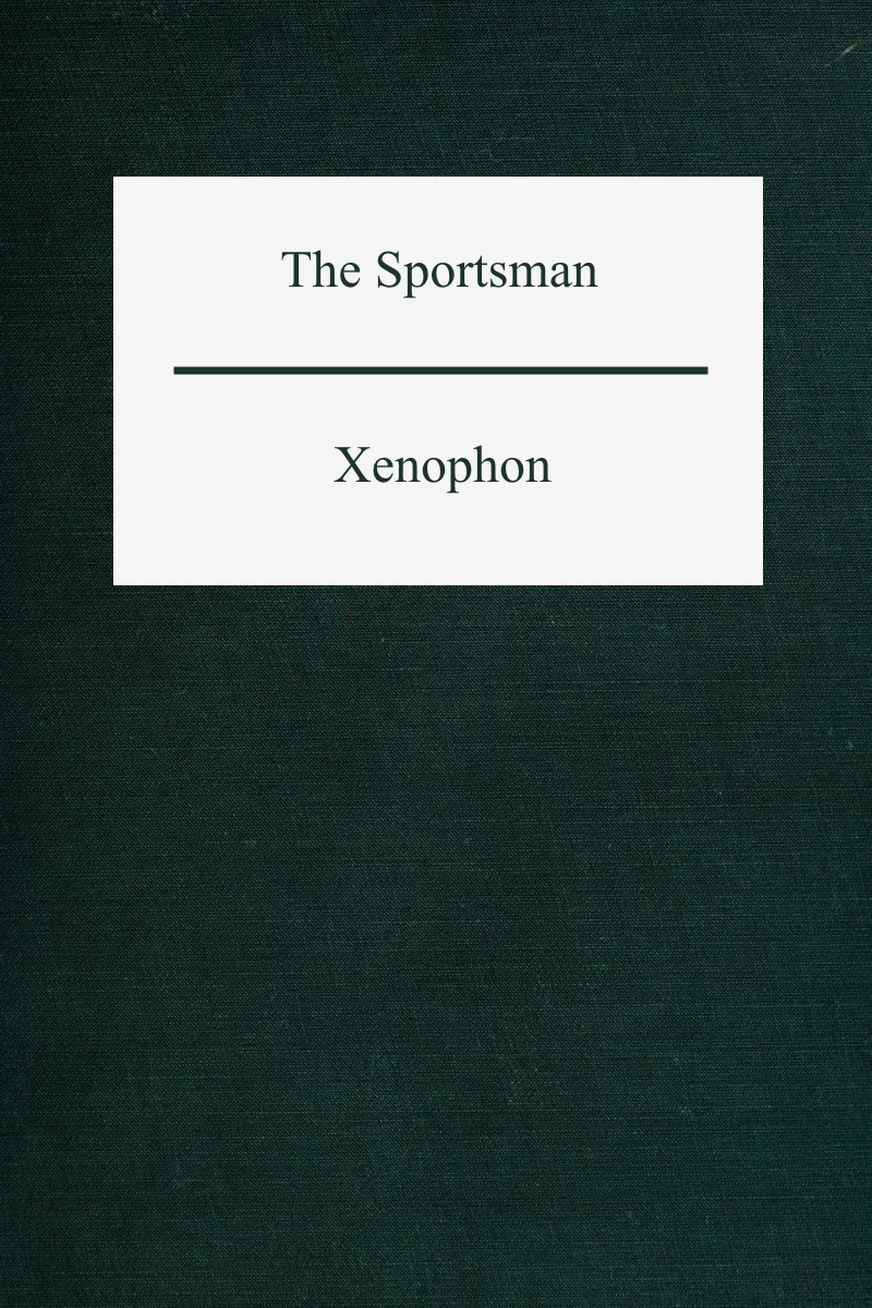 The Sportsman On Hunting A Sportsmans Manual Commonly Called Cynegeticus Xenophon