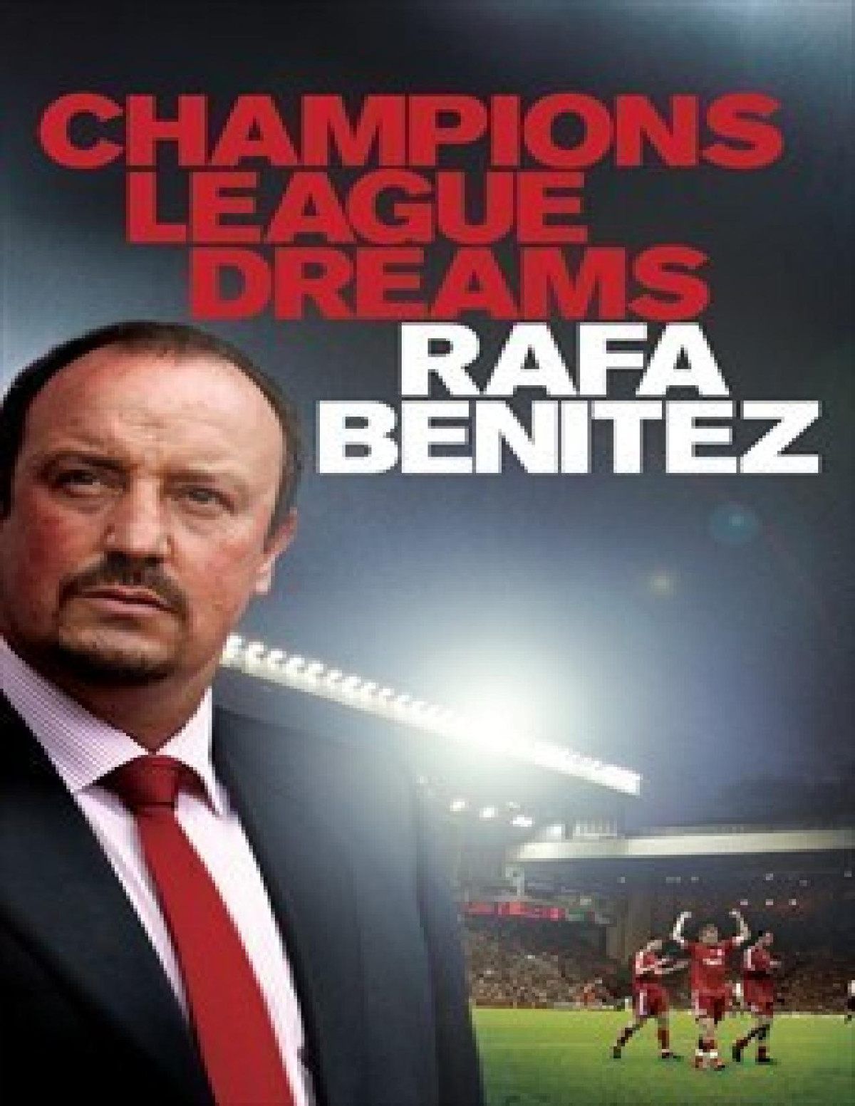 Champions League Dreams Rafa Bentez