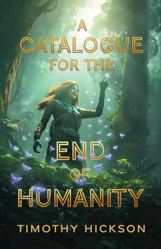 A Catalogue For The End Of Humanity Timothy Hickson