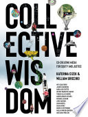 Collective Wisdom Cocreating Media For Equity And Justice Katerina Cizek And William Uricchio With Various Coauthors