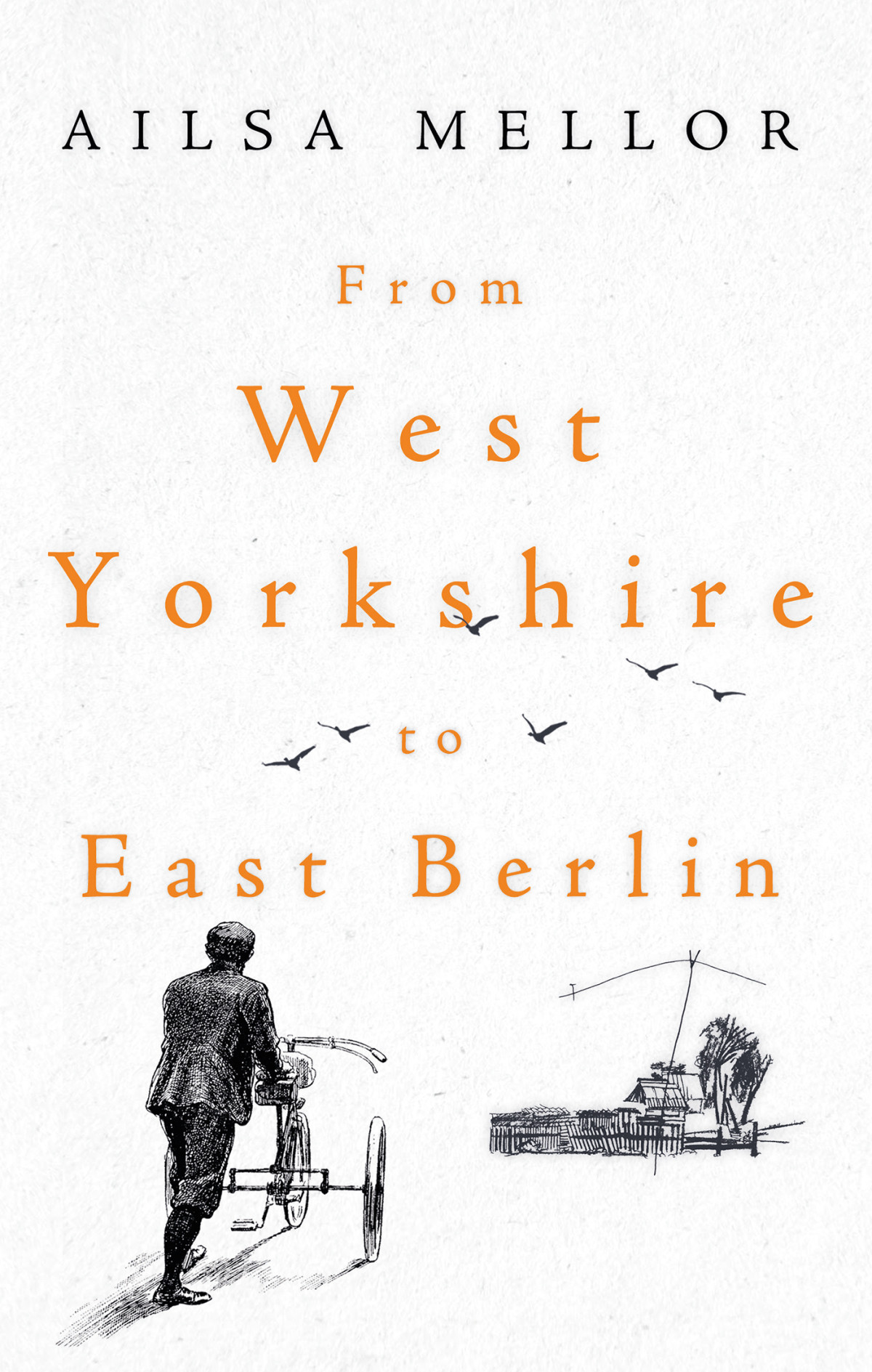 From West Yorkshire To East Berlin Ailsa Mellor