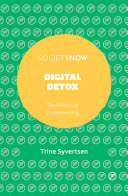 Digital Detox The Politics Of Disconnecting Syvertsen Trine