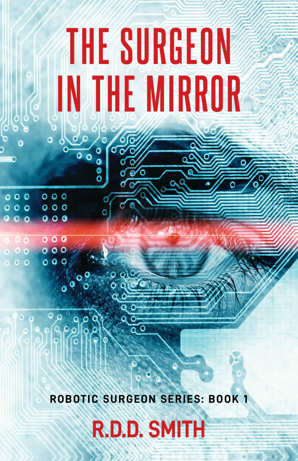 The Surgeon In The Mirror A Thrilling Struggle For Control Of The Operating Room Robotic Surgeon Book 1 1st Edition Smith