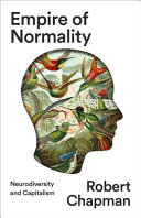 Empire Of Normality Neurodiversity And Capitalism 1st Edition Chapman