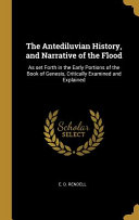 The Antediluvian History And Narrative Of The Flood As Set Forth In The Early Portions Of The Book Of Genesis Critically Examined And Explained E D Rendell