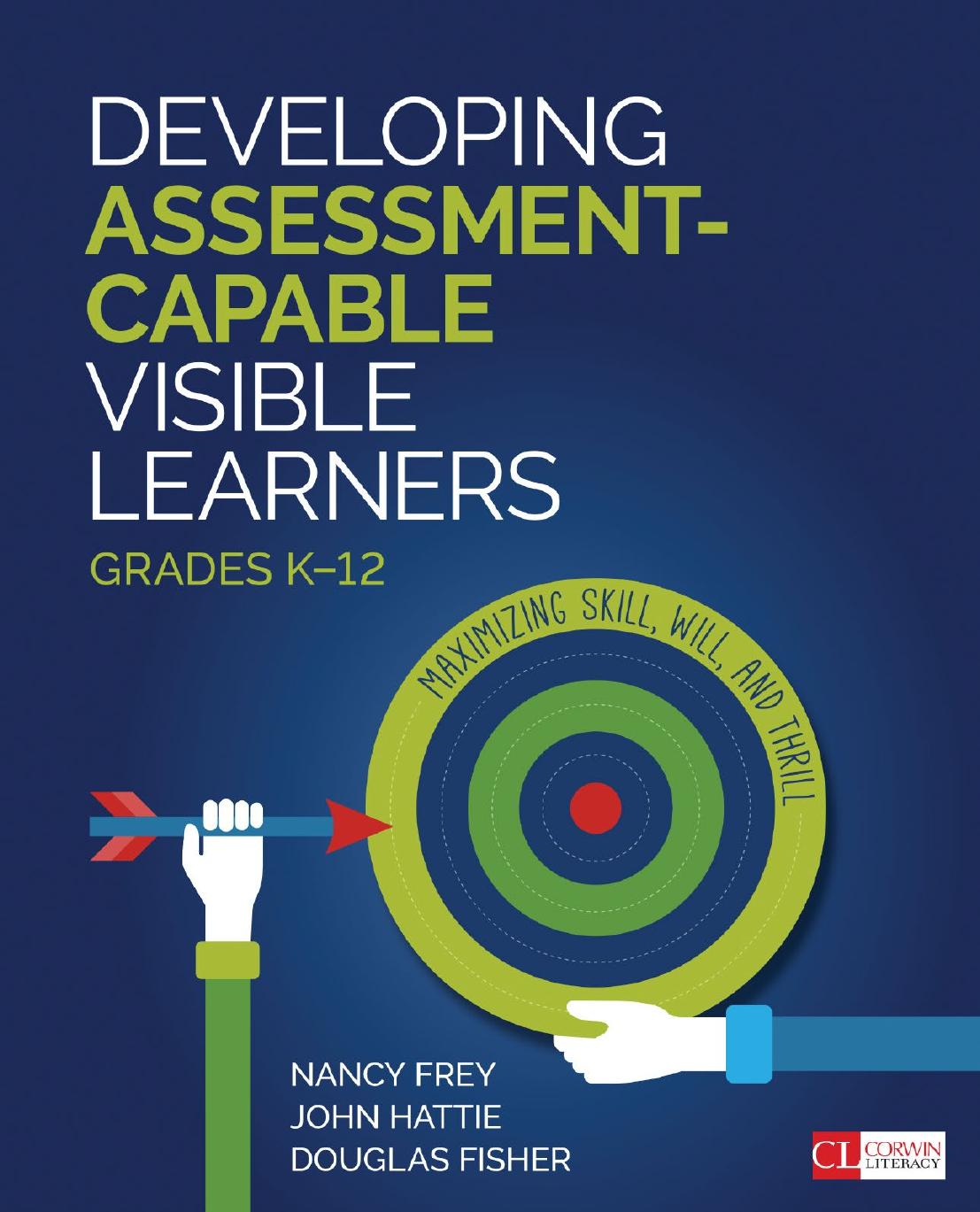 Developing Assessmentcapable Visible Learners Grades K12 Maximizing Skill Will And Thrill 1st Nancy Frey