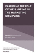 Examining The Role Of Wellbeing In The Marketing Discipline Pamela L Perrew