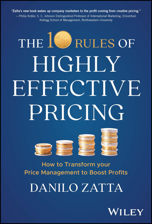 The 10 Rules Of Highly Effective Pricing How To Transform Your Price Management To Boost Profits Danilo Zatta