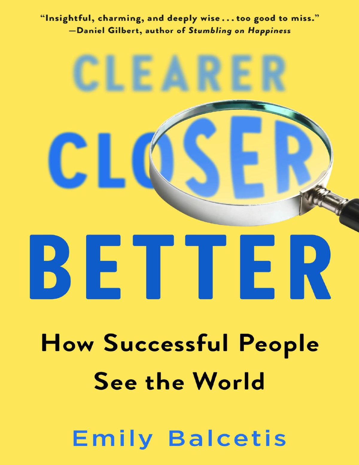 Clearer Closer Better How Successful People See The World Emily Balcetis