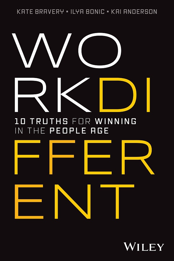 Work Different 10 Truths For Winning In The People Age Kate Bravery