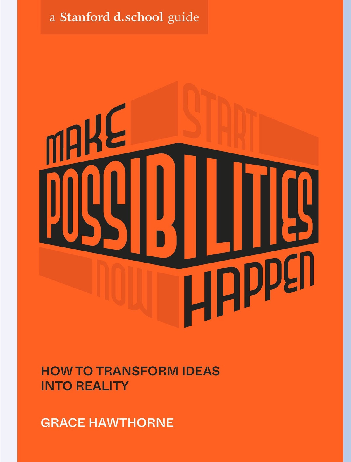Make Possibilities Happen How To Transform Ideas Into Reality Grace Hawthorne