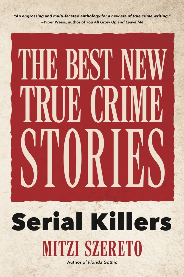 The Best New True Crime Stories Serial Killers Mitzi Szereto