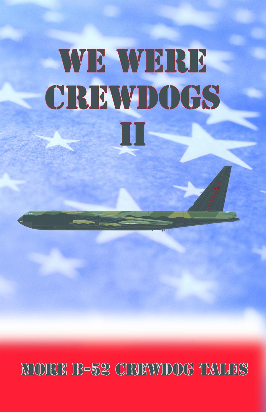 We Were Crewdogs Ii More B52 Crewdog Tales Tommy Towery