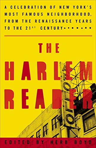 The Harlem Reader A Celebration Of New Yorks Most Famous Neighborhood From The Renaissance Years To The 21st Century 1st Edition Boyd