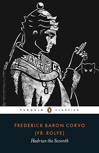 Hadrian The Seventh Frederick Rolfe Frederick Baron Corvo