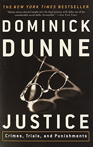 Justice Crimes Trials And Punishments Dominick Dunne