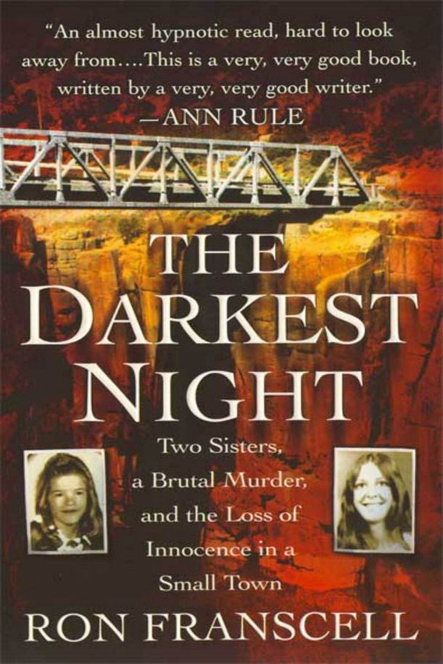 The Darkest Night Two Sisters A Brutal Murder And The Loss Of Innocence In A Small Town Ron Franscell