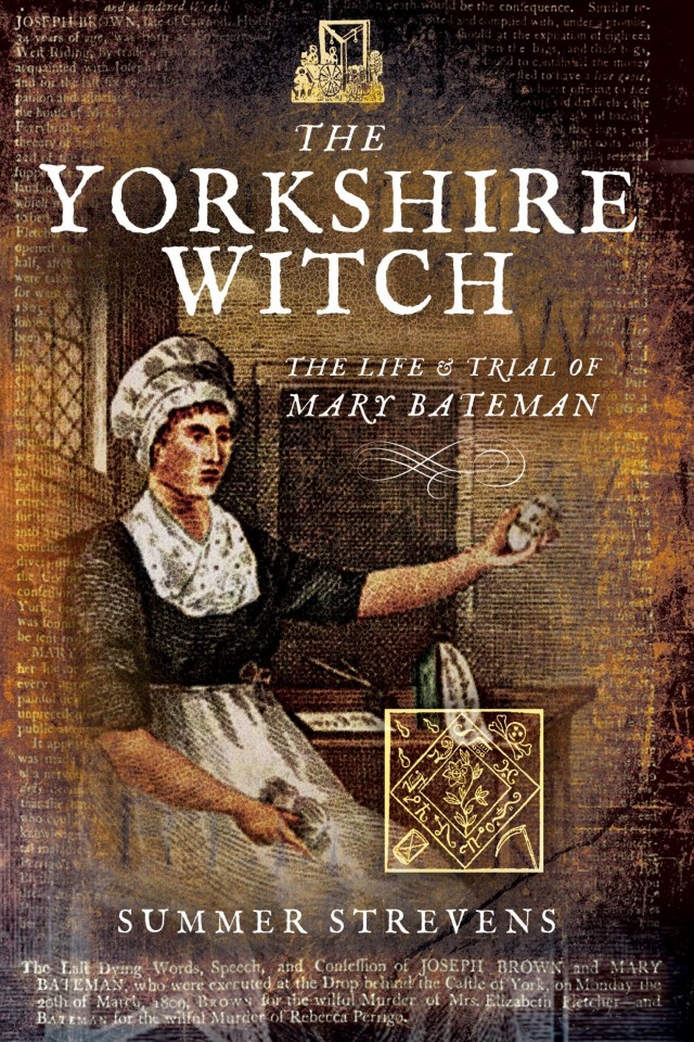The Yorkshire Witch The Life And Trial Of Mary Bateman Summer Strevens