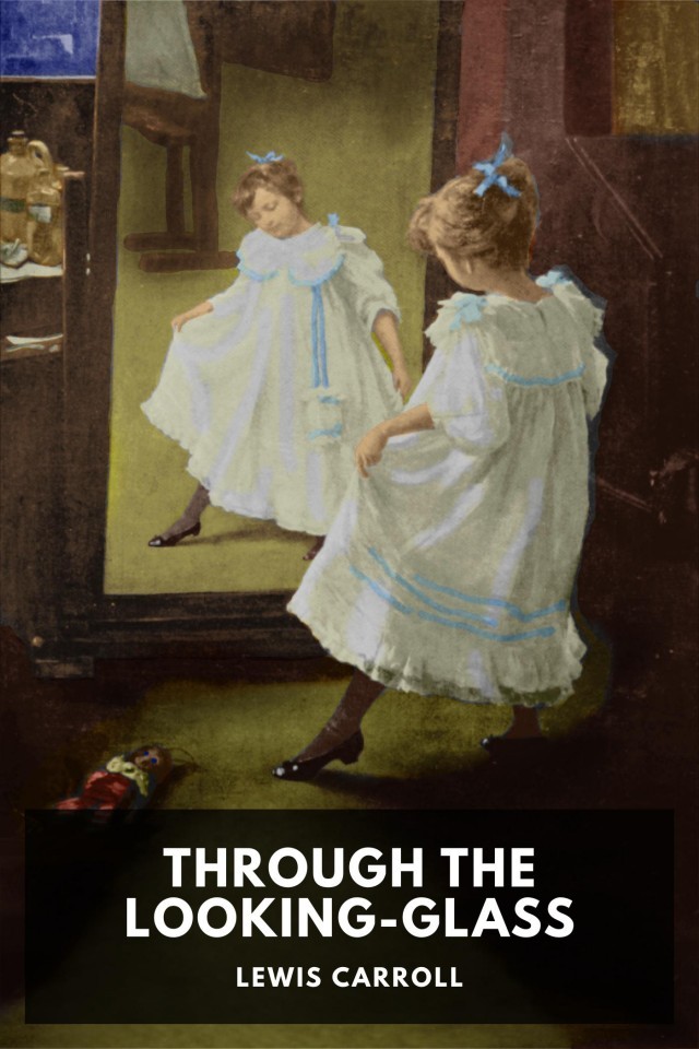 Through The Lookingglass And What Alice Found There Lewis Carroll