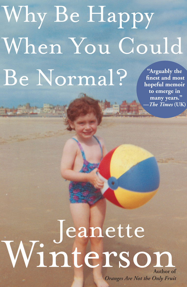 Why Be Happy When You Could Be Normal Jeanette Winterson