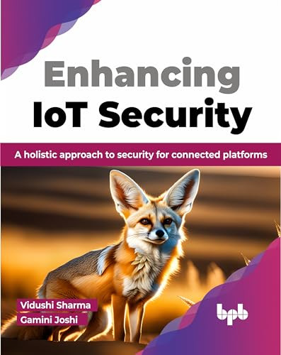 Enhancing Iot Security A Holistic Approach To Security For Connected Platforms Sharma